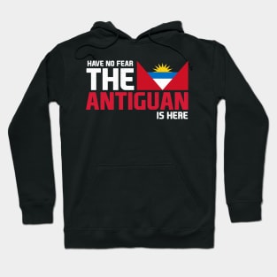 Have No Fear, The Antiguan is Here Hoodie